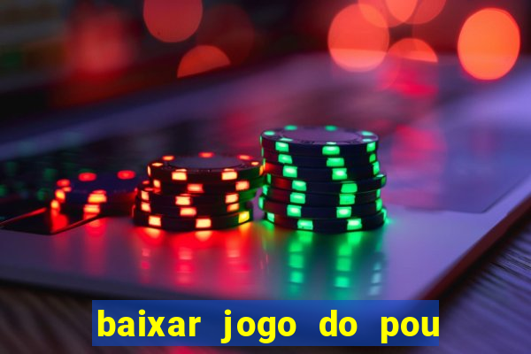 baixar jogo do pou no play store